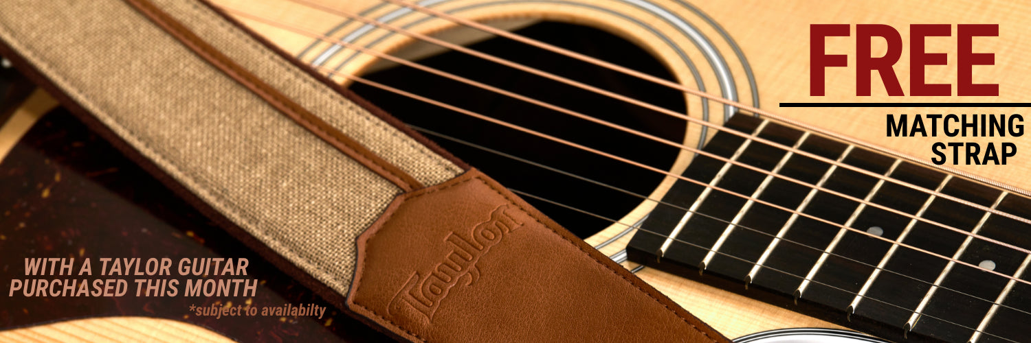 THIS MONTH ONLY... FREE matching strap with ANY new Taylor guitar